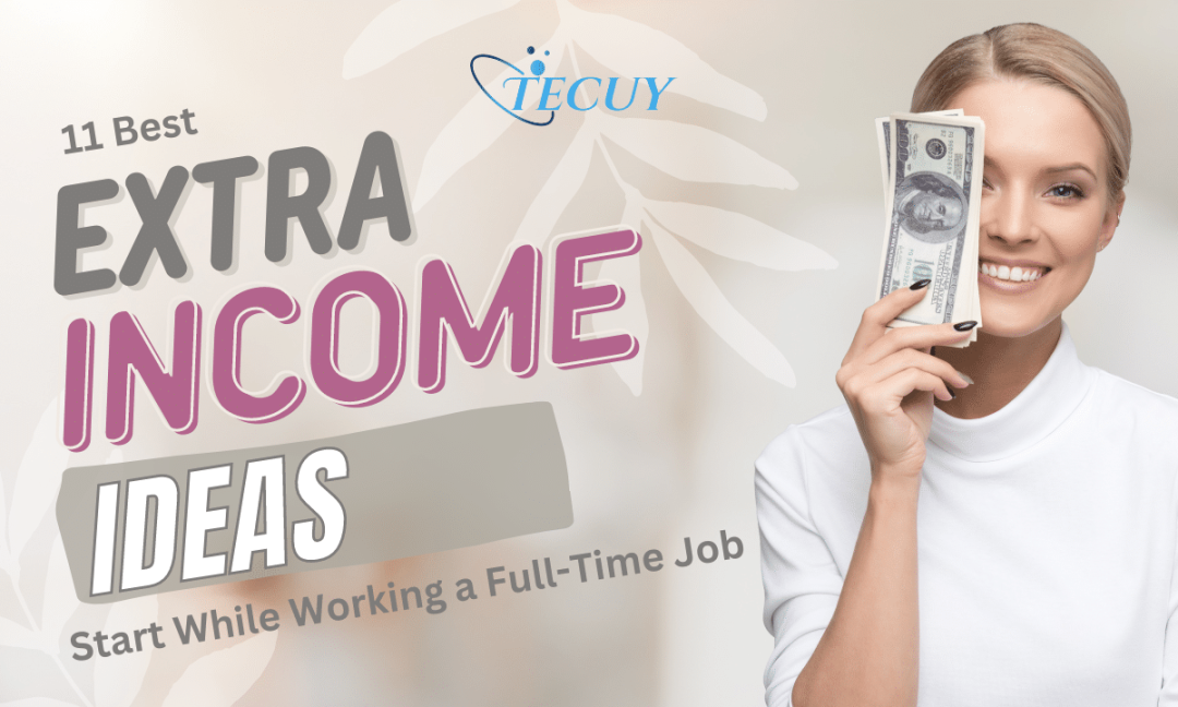 11 Best Extra Income Ideas to Start While Working a Full-Time Job in 2024