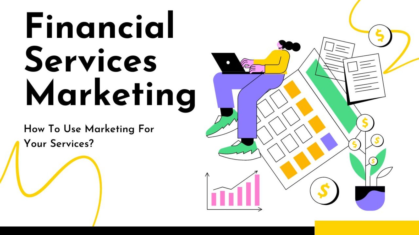 Financial Services Marketing in 2024: How To Use Marketing For Your Services?