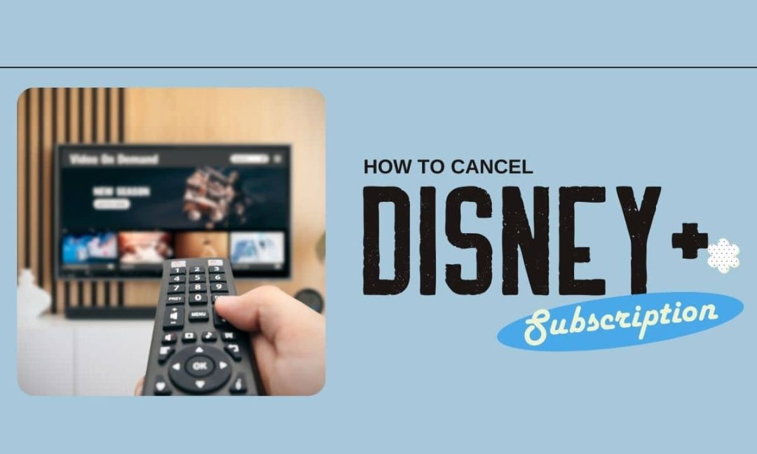 How To Cancel Your Disney+ Subscription- The Process Explained