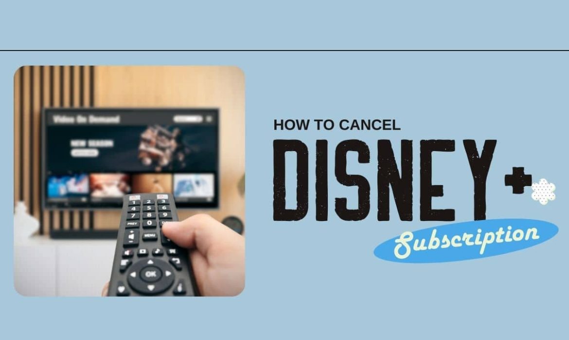 How To Cancel Your Disney+ Subscription- The Process Explained