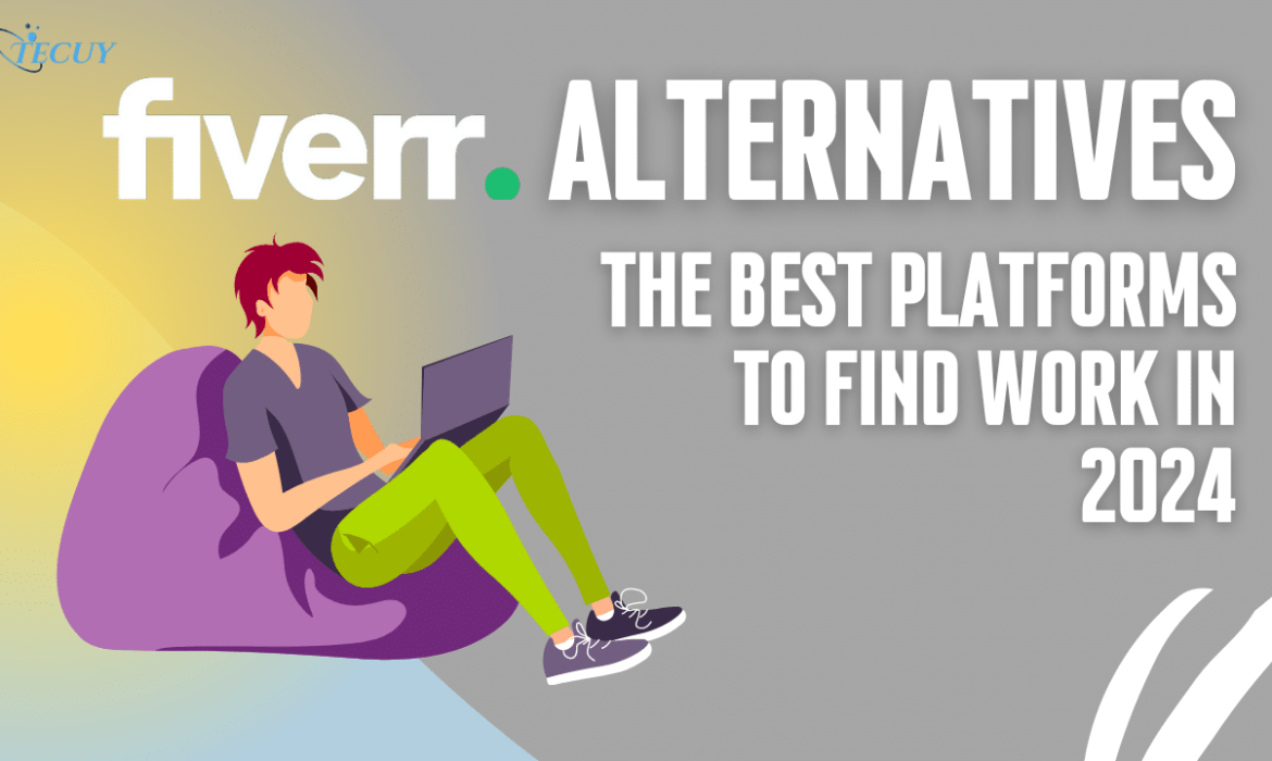 Fiverr Alternatives: The Best Platforms to Find Work In 2024