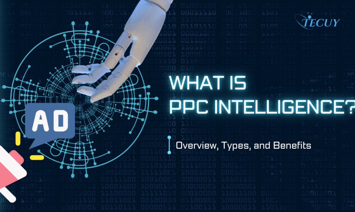 What is PPC Intelligence? Overview, Types, and Benefits