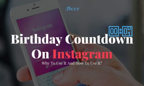 Birthday Countdown On Instagram: Why To Use It And How To Use It?