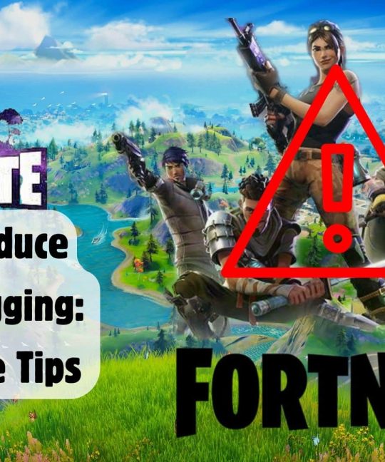 How to Reduce Fortnite Lagging: 5+ Effective Tips 
